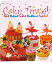 Image of CAKE TOWEL seni melipat handuk modifikasi kain felt