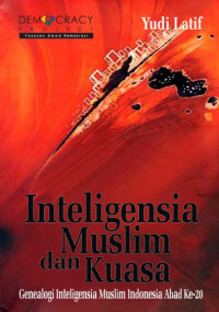 Image of Intelegensia Muslim dan Kuasa Genealogi Inteligensia Muslim Indonesia Abad Ke-20