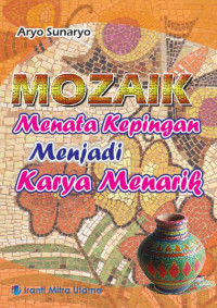 Image of Mozaik Menata Kepingan Menjadi Karya Menarik