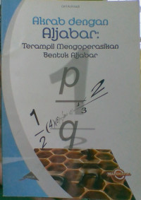Image of Akrab dengan Aljabar : Terampil Mengoperasikan Bentuk Aljabar