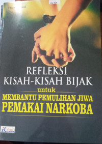 Image of Refleksi Kisah-kisah Bijak untuk Membantu Pemulihan Jiwa Pemakai Narkoba