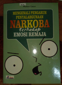 Image of MENGENALI PENGARUH PENYALAHGUNAAN NARKOBA TERHADAP EMOSI REMAJA